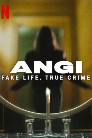 Angi: Cuộc sống giả, tội ác thật - Angi: Fake Life, True Crime (2025)