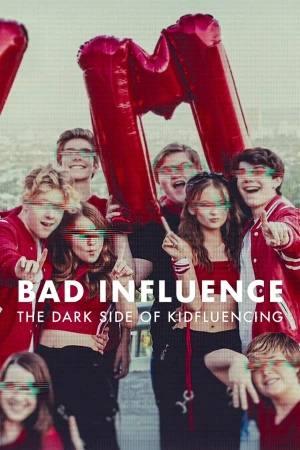 Ảnh hưởng xấu: Mặt tối của Kidfluencing - Bad Influence: The Dark Side of Kidfluencing (2025)