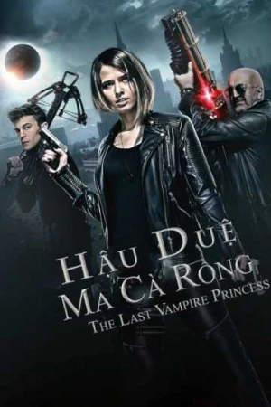 Hậu Duệ Ma Cà Rồng - Last Vampire Princess (2025)