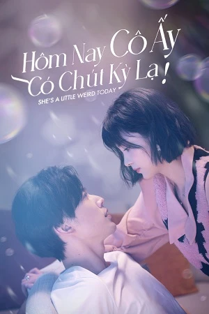 Hôm Nay Cô Ấy Có Chút Kỳ Lạ - She’s A Little Weird Today (2024)