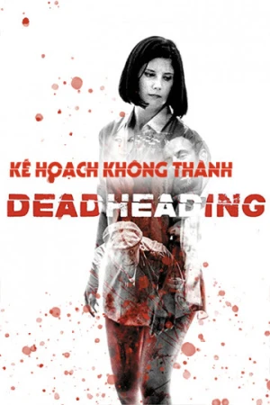Kế Hoạch Không Thành - Dead Heading (2019)
