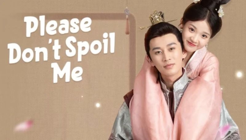Làm Ơn Đừng Sủng Tôi (Phần 1) - Please Don't Spoil Me (Season 1)