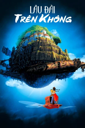 Laputa: Lâu Đài Trên Không - Castle In The Sky (1986)