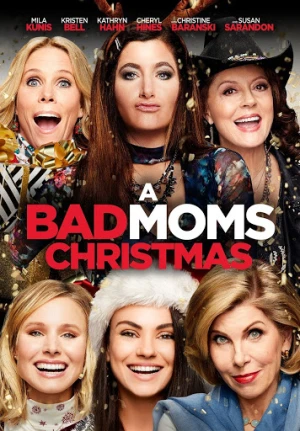 Poster phim Những bà mẹ ngoan: Giáng sinh (A Bad Moms Christmas) - 2017