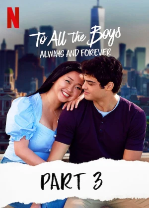 Poster phim Những chàng trai năm ấy: Mãi yêu (Phần 3) (To All The Boys: Always And Forever) - 2021