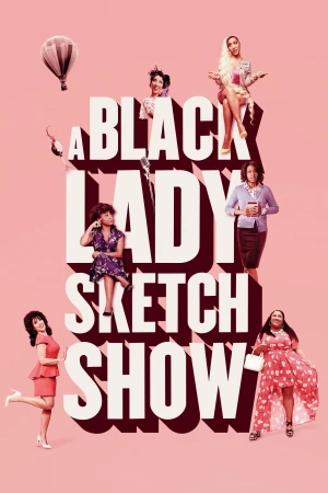 Poster phim Những Mẩu Hài Kịch Về Quý Cô Da Màu (Phần 1) (A Black Lady Sketch Show (Season 1)) - 2019