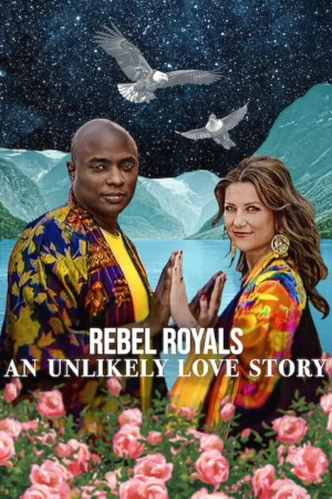 Rebel Royals: An Unlikely Love Story - Rebel Royals: An Unlikely Love Story (2025)