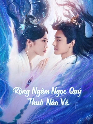 Rồng Ngậm Ngọc Quý Thuở Nào Về - Long Xian Ying Luo Ji Shi Gui (2025)