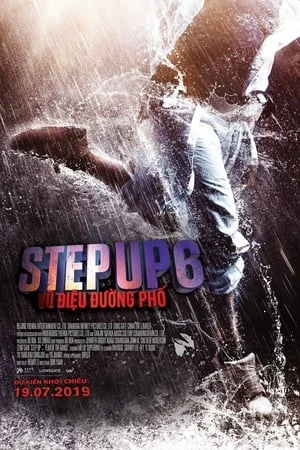 Step Up 6: Vũ Điệu Đường Phố - Step Up 6: Year Of The Dance (2019)