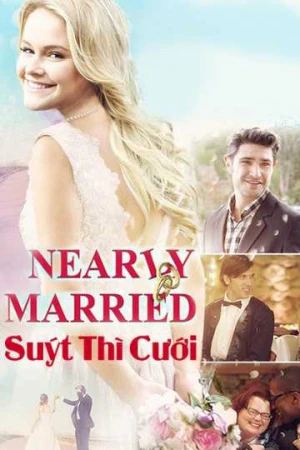 Suýt Thì Cưới - Nearly Married (2025)