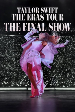 Taylor Swift : The Eras Tour - Show Kết Màn - Taylor Swift | The Eras Tour | The Final Show (2025)