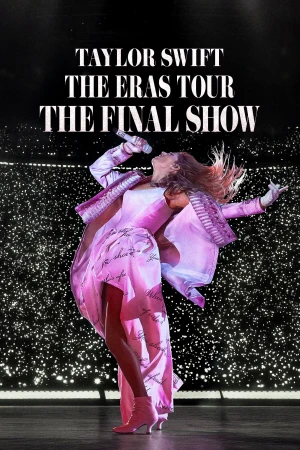 Poster phim Taylor Swift : The Eras Tour - Show Kết Màn (Taylor Swift : The Eras Tour - The Final Show) - 2025