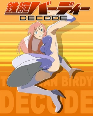 Tetsuwan Birdy Decode - Birdy the Mighty: Decode, Tetsuwan Birdy (2008), Birdy the Mighty TV (2008)
