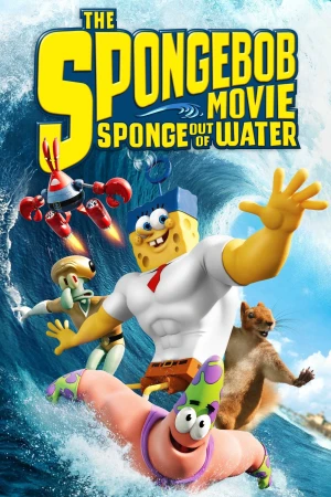 The SpongeBob Movie: Sponge Out of Water - The SpongeBob Movie: Sponge Out of Water (2014)