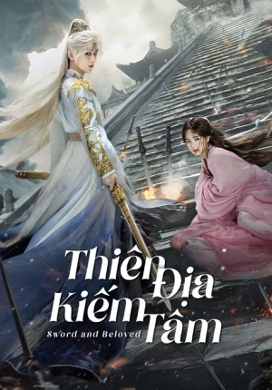 Thiên Địa Kiếm Tâm - Sword and Beloved (2025)