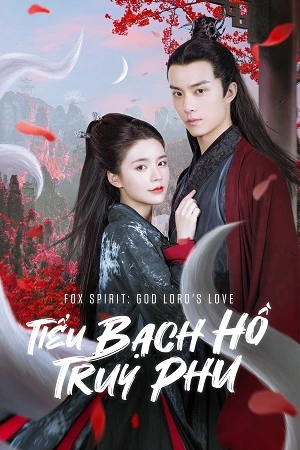 Tiểu Bạch Hồ Truy Phu - Fox Spirit: God Lord's Love (2022)