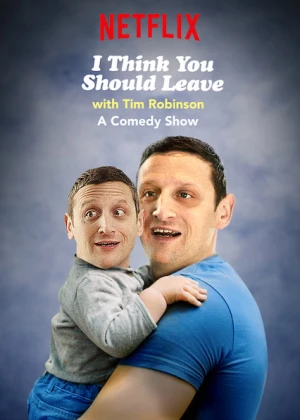 Poster phim Tim Robinson: Tôi nghĩ bạn nên ra về (Phần 1) (I Think You Should Leave with Tim Robinson (Season 1)) - 2019