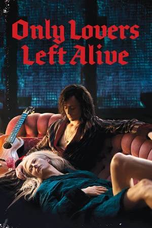 Tình Yêu Ma Cà Rồng - Only Lovers Left Alive (2013)