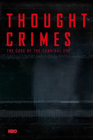 Poster phim Tội Ác Trong Tư Tưởng: Vụ Án Của Viên Cảnh Sát Ăn Thịt Người (Thought Crimes) - 2015