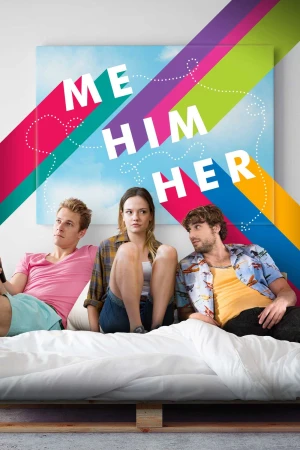 Tôi, Anh Ta, Cô Ấy - Me Him Her (2025)