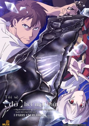 Tôi Sẽ Đỡ Hết Mọi Thứ: Người Mạnh Nhất Thế Giới Với Hiểu Lầm Ngược Đời Muốn Làm Mạo Hiểm Giả - I Parry Everything (2024)