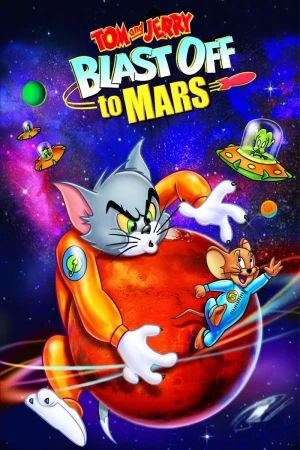 Tom Và Jerry Bay Đến Sao Hỏa - Tom and Jerry Blast Off to Mars! (2005)