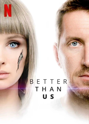 Tốt Hơn Con Người - Better Than Us (2019)