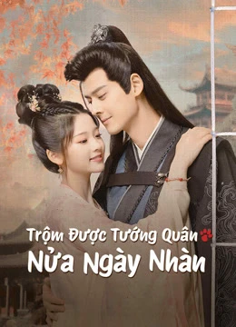 Poster phim Trộm Được Tướng Quân Nửa Ngày Nhàn (The Substitute Princess's Love) - 2023