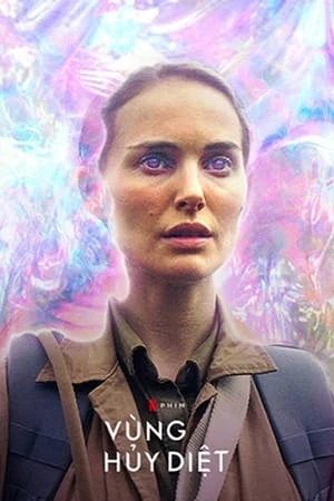 Poster phim Vùng Hủy Diệt (Annihilation) - 2018