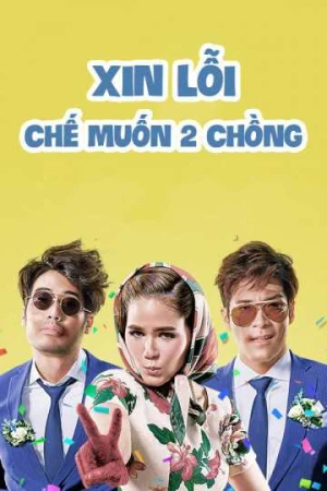 Xin Lỗi Chế Muốn Hai Chồng - I Love You Two (2015)