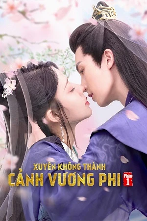 Xuyên Không Thành Cảnh Vương Phi (Phần 1) - Actors Princess Cultivate Undergo (2023)