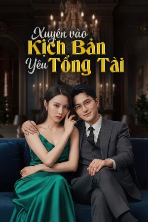 Poster phim Xuyên Vào Kịch Bản Yêu Tổng Tài (Inside the CEO Romance Script) - 2024