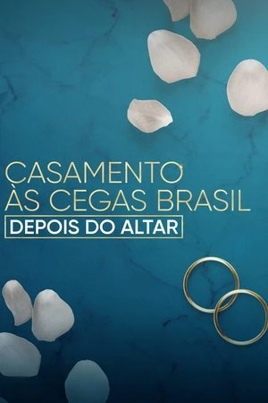 Poster phim Yêu là mù quáng:  Brazil - Sau thánh đường (Casamento às Cegas Brasil: Depois do Altar) - 2023