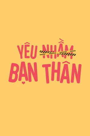 Yêu Nhầm Bạn Thân (Bản Việt) - FriendZone (2025)